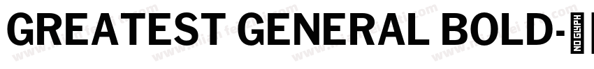GREATEST GENERAL BOLD字体转换
